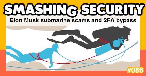 Smashing Security #086: Elon Musk submarine scams and 2FA bypass