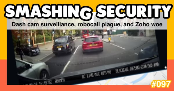 Smashing Security #097: Dash cam surveillance, robocall plague, and Zoho woe