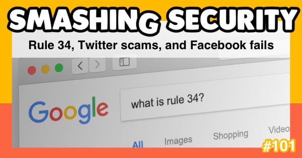 Smashing Security #101: Rule 34, Twitter scams, and Facebook fails