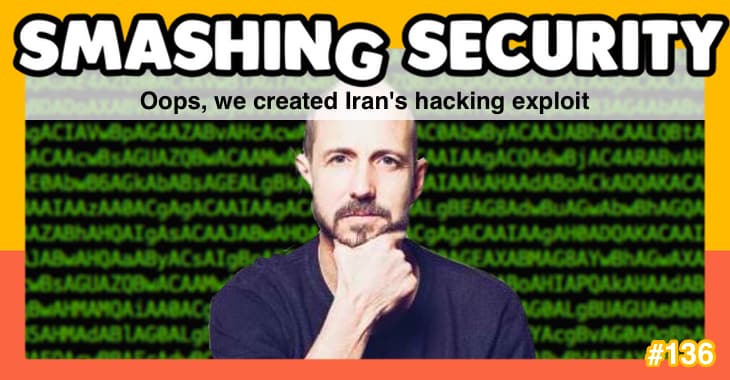 Smashing Security #136: Oops, we created Iran's hacking exploit