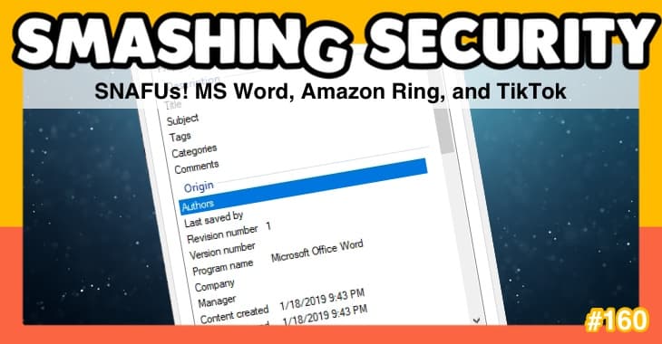 Smashing Security #160: SNAFUs! MS Word, Amazon Ring, and TikTok
