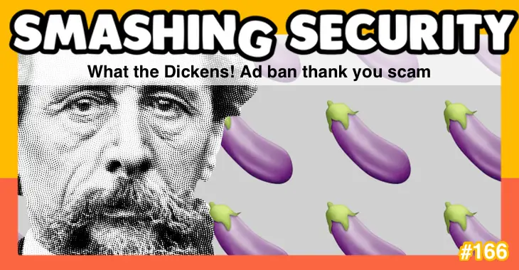 Smashing Security podcast #166: What the Dickens! Ad ban thank you scam
