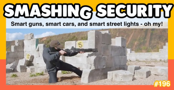 Smashing Security podcast #196: Smart guns, smart cars, and smart street lights - oh my!