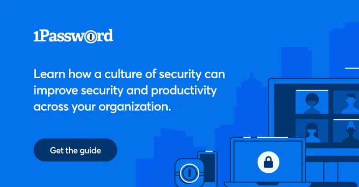 Learn how to build a culture of security with 1Password